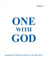 One With God : Awakening Through the Voice of the Holy Spirit - Book 7 - Book