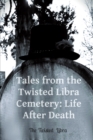Tales from the Twisted Libra Cemetery : Life After Death - Book