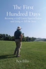 The First Hundred Days : Becoming a Golf Course Superintendent and Living to Tell the Story - Book