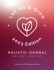Let Go & Grow Holistic Journal [2023 Edition] - Book