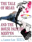 The Tale of Brian and the House Painter Mervyn : a fable for children and their parents - Book