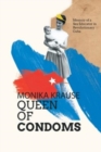 Monika Krause, Queen of Condoms : Memoir of a Sex Educator in Revolutionary Cuba - Book