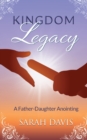 Kingdom Legacy : A Father-Daughter Anointing - Book