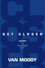 Get Closer : A Journal For Encountering God - Book