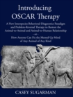 Introducing OSCAR Therapy : A New Interspecies Behavioral-Diagnostics Paradigm and Problem-Reversal Therapy to Restore the Animal-to-Animal and Animal-to-Human Relationship -or- How Anyone Can Fix the - eBook