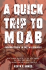A Quick Trip to Moab: Insurrection in the Wilderness : Insurrection in the Wilderness - eBook