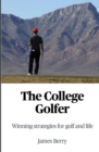The College Golfer : Winning strategies for golf and life - Book