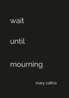Wait Until Mourning - Book
