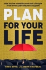 Plan for Your Life : How to Live a Healthy and Safe Lifestyle From Two Expert Insurance Agents - Book