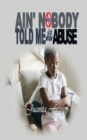 Ain' Nobody Told Me It Was Abuse - Book