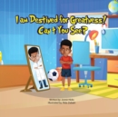 I Am Destined for Greatness! : Can't You See? - Book