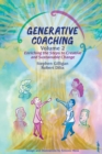 Generative Coaching Volume 2 : Enriching the Steps to Creative and Sustainable Change - Book