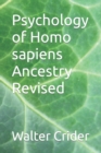 Psychology of Homo sapiens Ancestry Revised - Book
