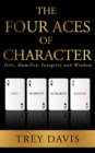 The Four Aces of Character : Grit, Humility, Integrity and Wisdom - eBook