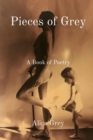 Pieces of Grey : A Book of Poetry - eBook