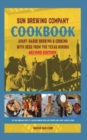 Sun Brewing Company Cookbook Second Edition : Avant-Garde Brewing and Cooking with Beer from the Texas Border - Book
