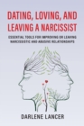 Dating, Loving, and Leaving a Narcissist : Essential Tools for Improving or Leaving Narcissistic and Abusive Relationships - Book