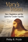 Mary's Vision : Mary Magdalene and the Quest for Gender Equality - Book