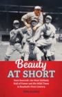 Beauty at Short : Dave Bancroft, the Most Unlikely Hall of Famer and His Wild Times in Baseball's First Century - Book