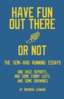 Have Fun Out There Or Not : The Semi-Rad Running Essays - Book