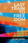 Last Train to Freedom : A Young Jewish Family's Escape from Behind the Iron Curtain - Book