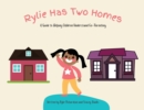 Rylie Has Two Homes : A Guide to Helping Children Understand Co-Parenting. - Book