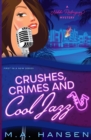 Crushes, Crimes and Cool Jazz : A Nikki Rodriguez Mystery - Book