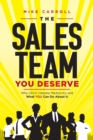 The Sales Team You Deserve : Why CEOs Tolerate Mediocrity and What YOU Can Do About It - Book