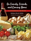 On Family, Friends, and Coming Home : A Cookbook Memoir - Book