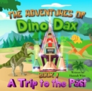 The Adventures of Dino Dax: Book 1 : A Trip To The Past - eBook