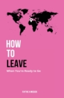 How to Leave When You're Ready to Go - Book