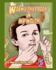 Worms That Poop in My Mouth : Why I Need to Floss Every Day - Book