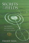 Secrets In The Fields : The Science And Mysticism Of Crop Circles. 20th anniversary edition - Book