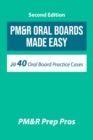 PM&R Oral Boards Made Easy : 40 Oral Board Practice Cases - Book