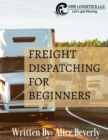 Freight Dispatching For Beginners - eBook