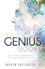 Your Genius Body : A Guide for Optimizing Your Genes & Changing Your Life - Book
