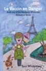Le Vaccin en Danger : Book one of the Madame Whiteman Adventure Series - Book