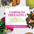 Cooking for FREEALITEA : Wellness Teas, Tonics, & Tails for a Stress-FREE Reality - Book