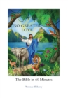No Greater Love : The Bible in 60 Minutes - Book