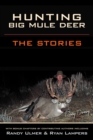 Hunting Big Mule Deer : The Stories - Book