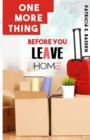 One More Thing Before You Leave Home - Book