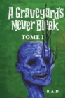 A Graveyard's Never Bleak : Tome I - Book