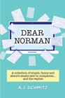 Dear Norman : A collection of stupid, funny and absurd emails sent to companies... and the replies. - Book