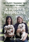A Puppy's Perspective : 101 Puppy Training Tips You Need to Know - Book