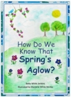 How Do We Know That Spring's Aglow? - Book