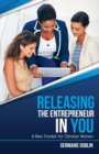 Releasing the Entrepreneur in You : A New Frontier for Christian Women - Book