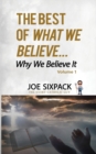 The Best of What We Believe... Why We Believe It : Volume One - Book