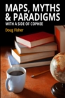 Maps, Myths & Paradigms : With a Side of COPHEE - Book