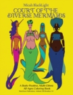 Court of the Diverse Mermaids [Original] : A Body Positive, Multi-Ethnic All-Ages Coloring Book - Book