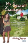 My Secret Escape : Restore Your Dignity, Transform Your Body (It's This Way...) - Book